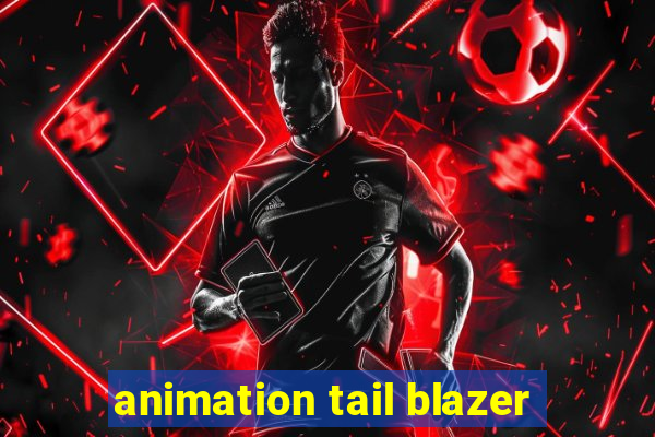 animation tail blazer