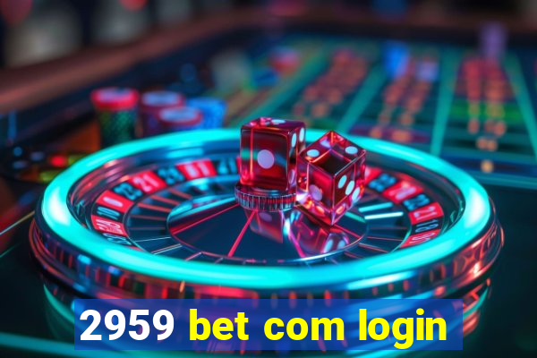2959 bet com login