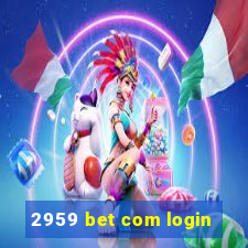 2959 bet com login