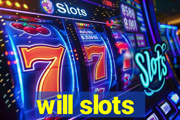 will slots