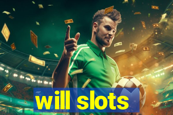 will slots