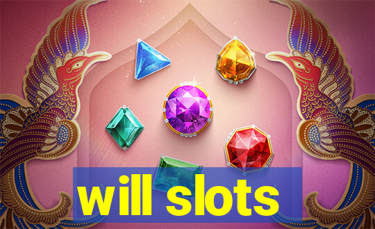 will slots