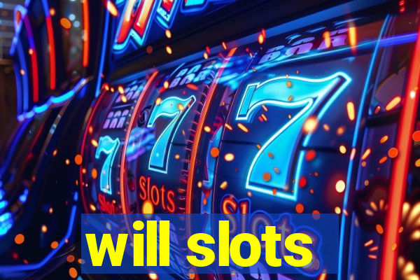 will slots
