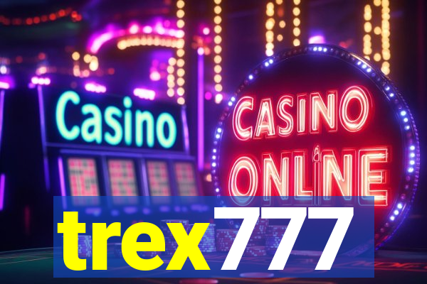 trex777