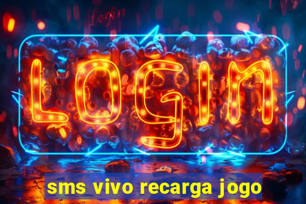 sms vivo recarga jogo