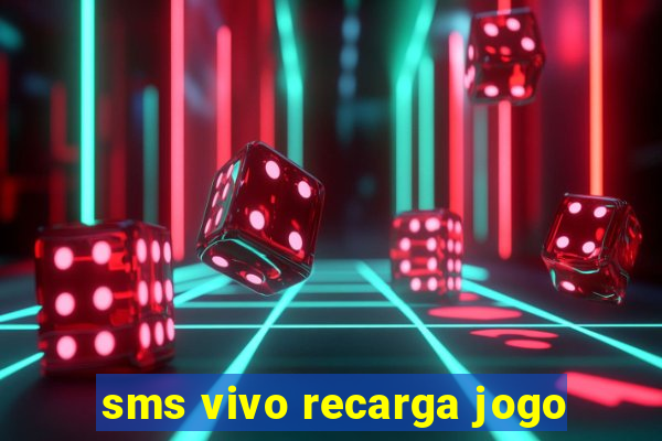 sms vivo recarga jogo
