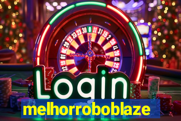 melhorroboblaze
