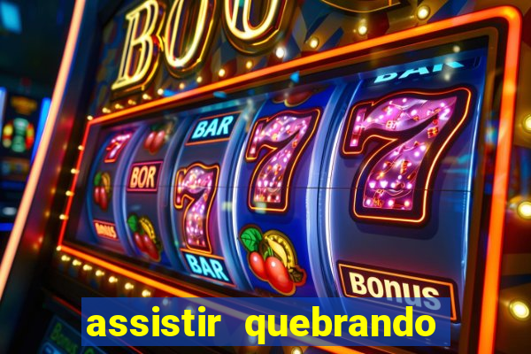 assistir quebrando a banca