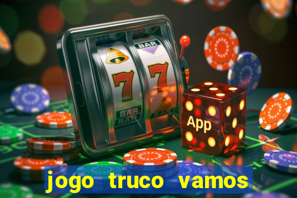 jogo truco vamos paga mesmo