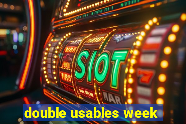 double usables week
