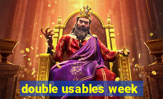 double usables week