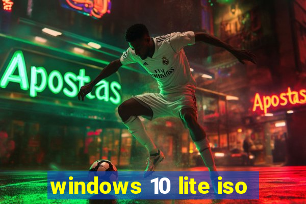 windows 10 lite iso