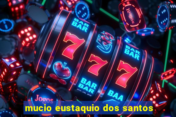 mucio eustaquio dos santos