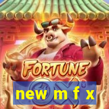 new m f x