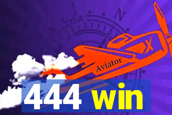 444 win