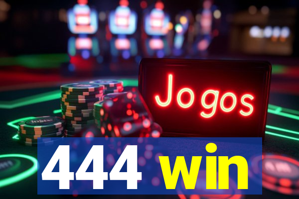 444 win