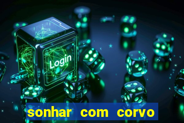 sonhar com corvo preto atacando