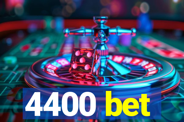 4400 bet
