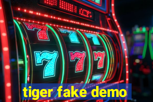 tiger fake demo