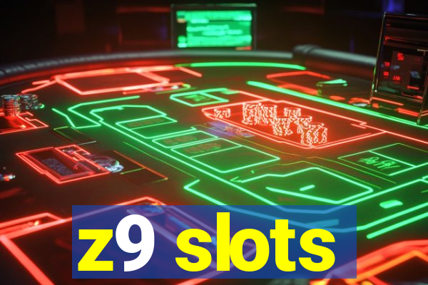 z9 slots