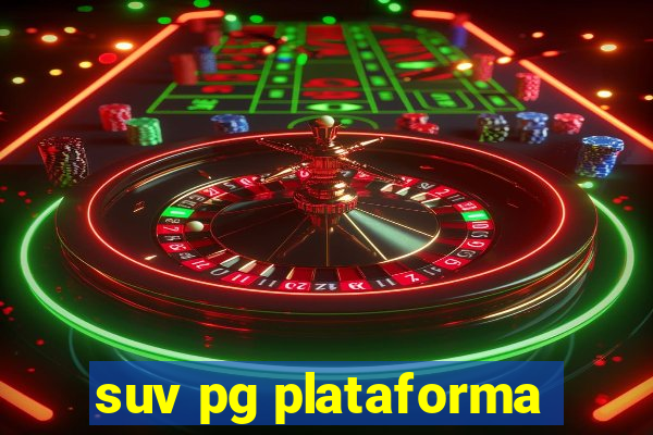 suv pg plataforma