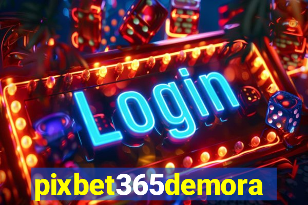 pixbet365demora