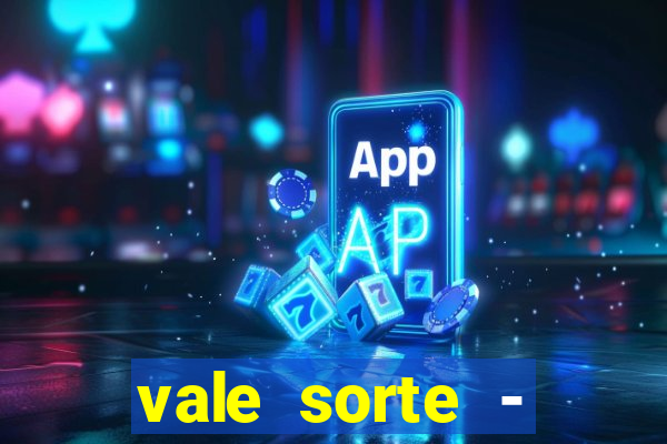 vale sorte - resultado hoje