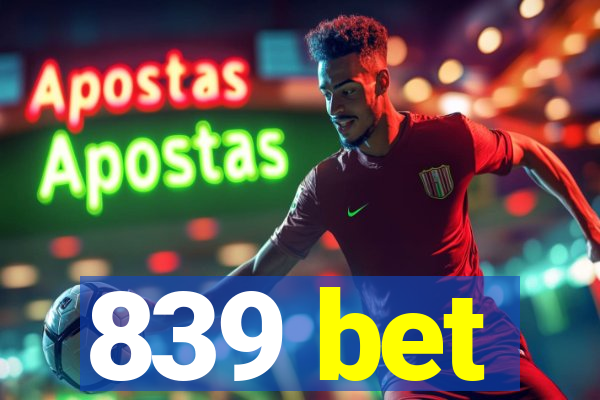 839 bet