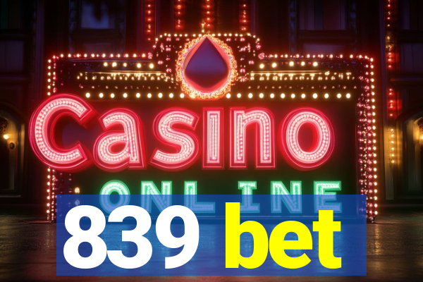 839 bet