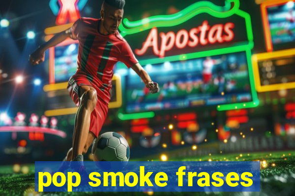 pop smoke frases