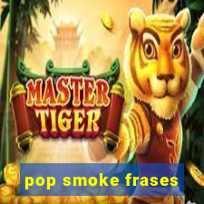 pop smoke frases
