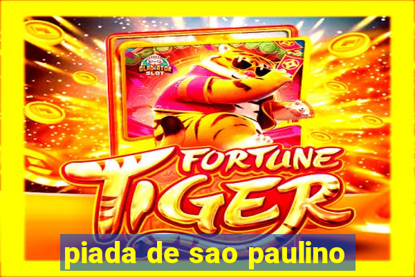 piada de sao paulino