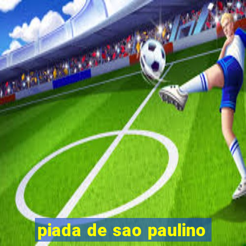 piada de sao paulino