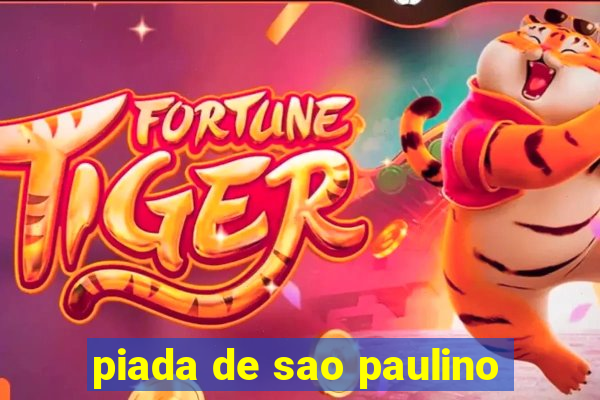 piada de sao paulino