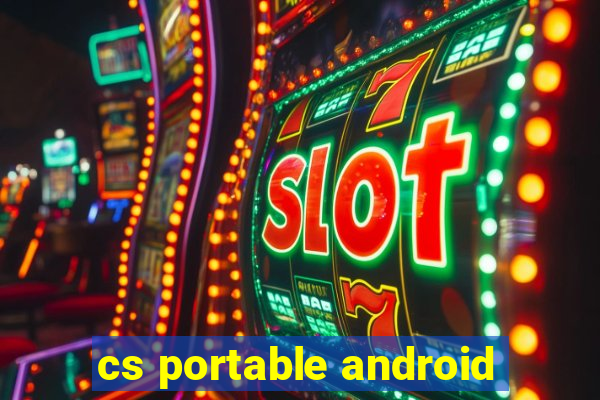 cs portable android