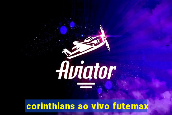 corinthians ao vivo futemax