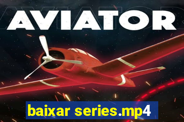 baixar series.mp4