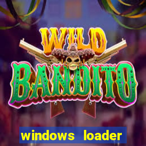 windows loader ativador windows 7