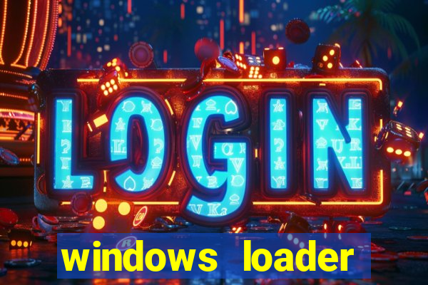 windows loader ativador windows 7