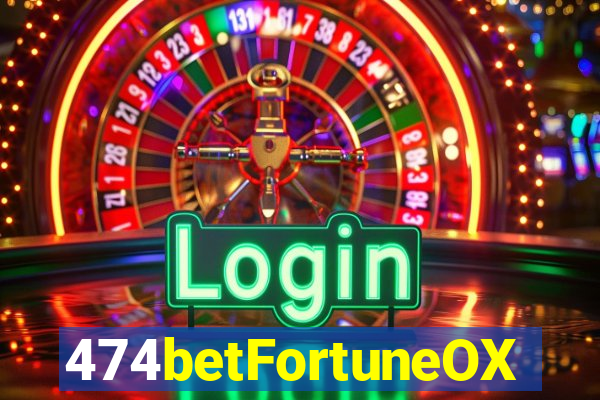 474betFortuneOX