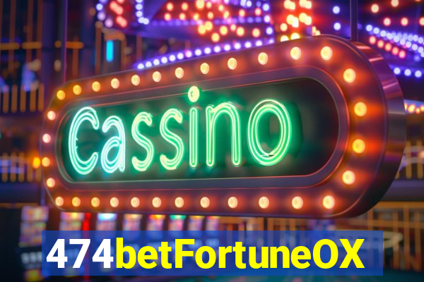 474betFortuneOX