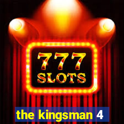 the kingsman 4