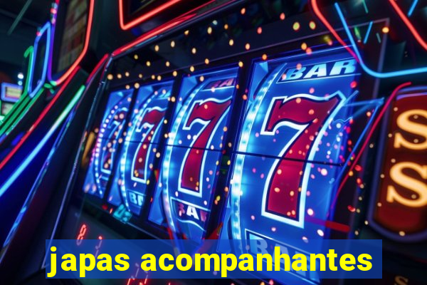 japas acompanhantes
