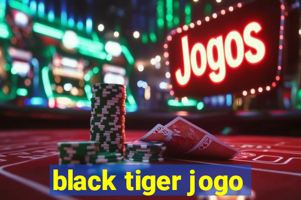 black tiger jogo