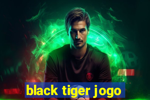 black tiger jogo