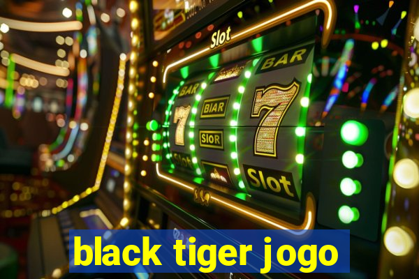 black tiger jogo