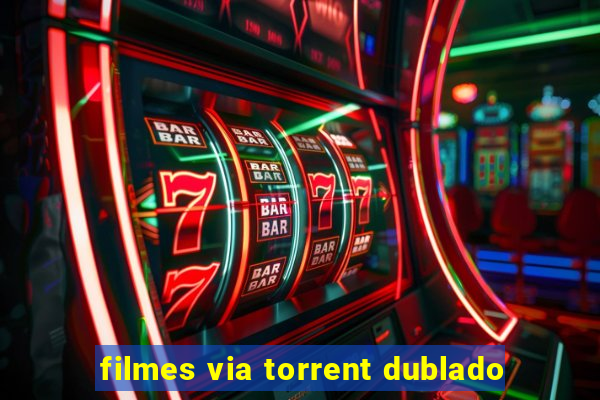 filmes via torrent dublado