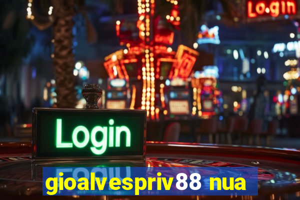 gioalvespriv88 nua