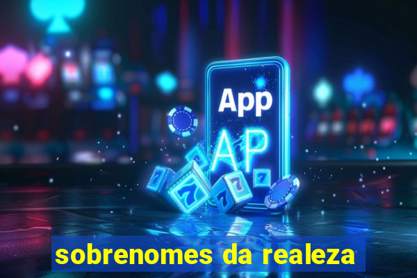 sobrenomes da realeza