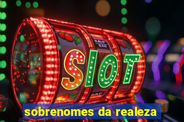 sobrenomes da realeza